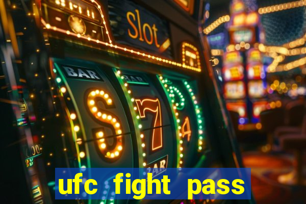 ufc fight pass onde assistir